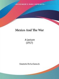 bokomslag Mexico and the War: A Lecture (1917)