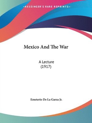 bokomslag Mexico and the War: A Lecture (1917)