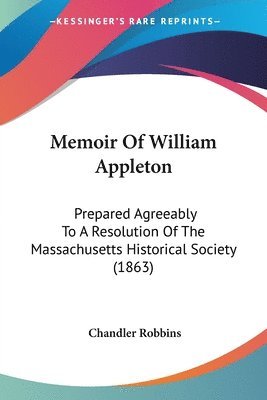 Chandler Robbins - Memoir Of William Appleton, Häftad