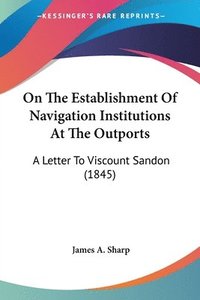 bokomslag On The Establishment Of Navigation Institutions At The Outports