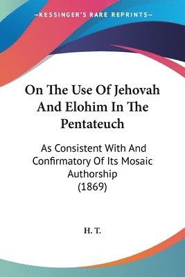 On The Use Of Jehovah And Elohim In The Pentateuch 1