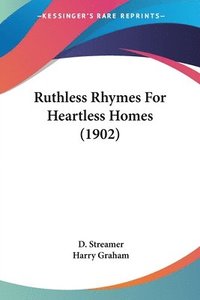 bokomslag Ruthless Rhymes for Heartless Homes (1902)