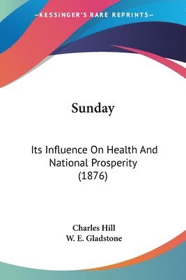 Sunday: Its Influence on Health and National Prosperity (1876) 1