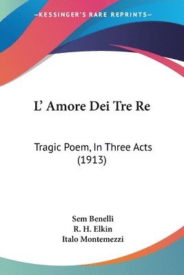 L' Amore Dei Tre Re: Tragic Poem, in Three Acts (1913) 1