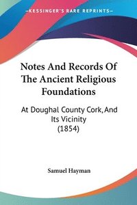 bokomslag Notes And Records Of The Ancient Religious Foundations