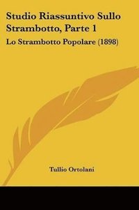 bokomslag Studio Riassuntivo Sullo Strambotto, Parte 1: Lo Strambotto Popolare (1898)
