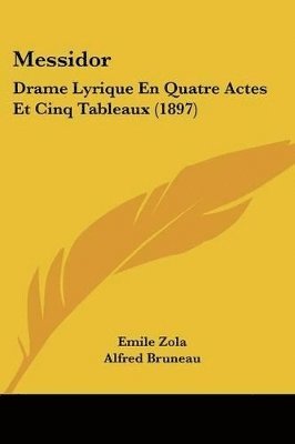 Messidor: Drame Lyrique En Quatre Actes Et Cinq Tableaux (1897) 1