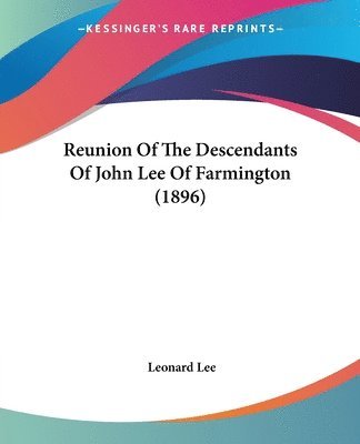 Reunion of the Descendants of John Lee of Farmington (1896) 1