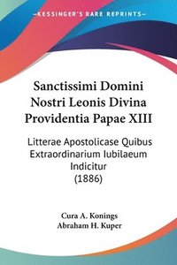 bokomslag Sanctissimi Domini Nostri Leonis Divina Providentia Papae XIII: Litterae Apostolicase Quibus Extraordinarium Iubilaeum Indicitur (1886)
