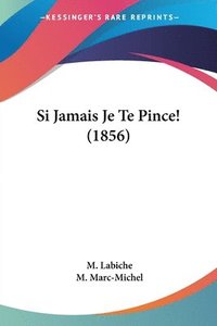 bokomslag Si Jamais Je Te Pince! (1856)
