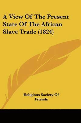 View Of The Present State Of The African Slave Trade (1824) 1