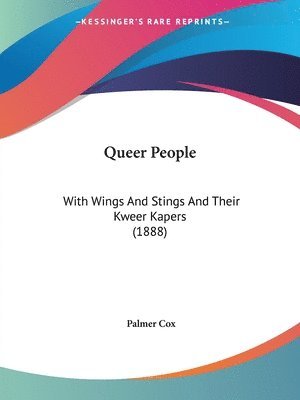 bokomslag Queer People: With Wings and Stings and Their Kweer Kapers (1888)