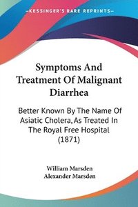 bokomslag Symptoms And Treatment Of Malignant Diarrhea