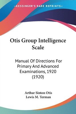 bokomslag Otis Group Intelligence Scale: Manual of Directions for Primary and Advanced Examinations, 1920 (1920)