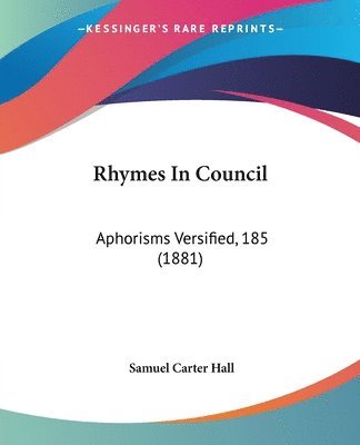 Rhymes in Council: Aphorisms Versified, 185 (1881) 1