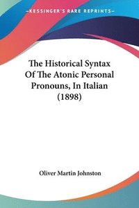 bokomslag The Historical Syntax of the Atonic Personal Pronouns, in Italian (1898)