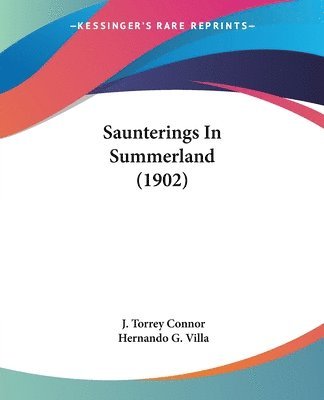 bokomslag Saunterings in Summerland (1902)