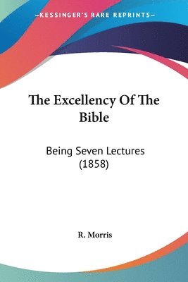 R. Morris - The Excellency Of The Bible, Häftad