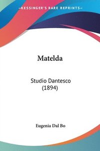 bokomslag Matelda: Studio Dantesco (1894)
