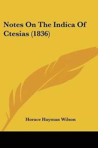 bokomslag Notes On The Indica Of Ctesias (1836)