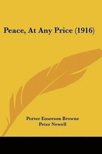 bokomslag Peace, at Any Price (1916)