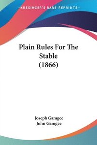 bokomslag Plain Rules For The Stable (1866)
