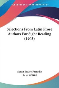 bokomslag Selections from Latin Prose Authors for Sight Reading (1903)