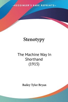 Stenotypy: The Machine Way in Shorthand (1915) 1