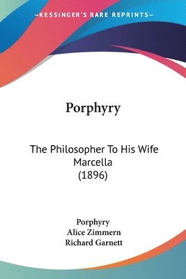 Porphyry: The Philosopher to His Wife Marcella (1896) 1