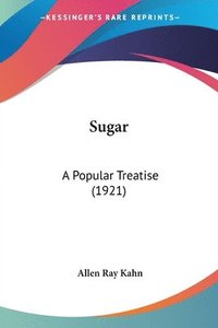 bokomslag Sugar: A Popular Treatise (1921)