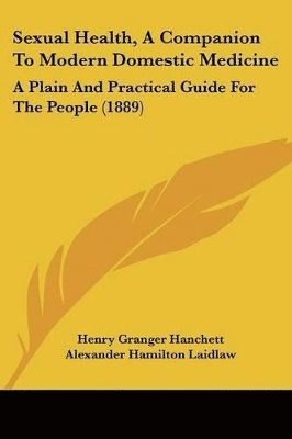 Henry Granger Hanchett, Alexander Hamilton Laidlaw - Sexual Health, A Companion To Modern Domestic Medicine, Häftad