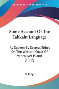 bokomslag Some Account Of The Tahkaht Language