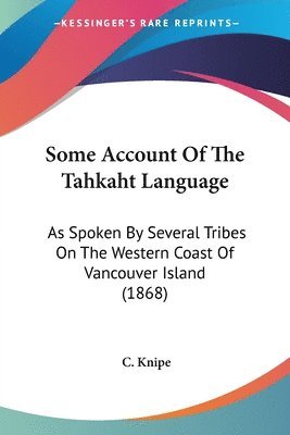 bokomslag Some Account Of The Tahkaht Language