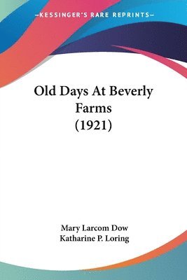 bokomslag Old Days at Beverly Farms (1921)
