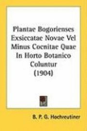 bokomslag Plantae Bogorienses Exsiccatae Novae Vel Minus Cocnitae Quae in Horto Botanico Coluntur (1904)