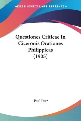 Questiones Criticae in Ciceronis Orationes Philippicas (1905) 1