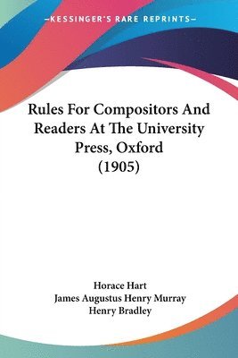 bokomslag Rules for Compositors and Readers at the University Press, Oxford (1905)