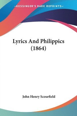 Lyrics And Philippics (1864) 1