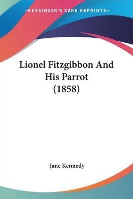 Jane Kennedy - Lionel Fitzgibbon And His Parrot (1858), Häftad