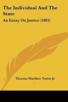 bokomslag The Individual and the State: An Essay on Justice (1895)