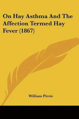 On Hay Asthma And The Affection Termed Hay Fever (1867) 1