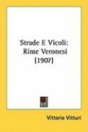 bokomslag Strade E Vicoli: Rime Veronesi (1907)