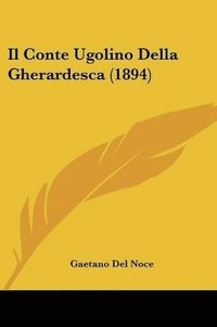 bokomslag Il Conte Ugolino Della Gherardesca (1894)