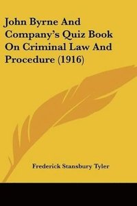 bokomslag John Byrne and Company's Quiz Book on Criminal Law and Procedure (1916)