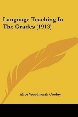 bokomslag Language Teaching in the Grades (1913)