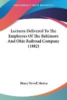 bokomslag Lectures Delivered to the Employees of the Baltimore and Ohio Railroad Company (1882)