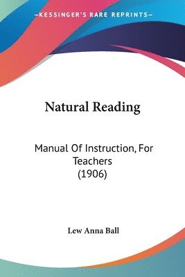 bokomslag Natural Reading: Manual of Instruction, for Teachers (1906)