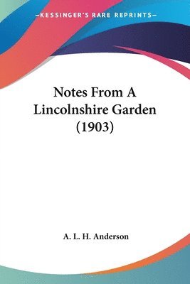 Notes from a Lincolnshire Garden (1903) 1