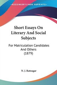 bokomslag Short Essays on Literary and Social Subjects: For Matriculation Candidates and Others (1879)