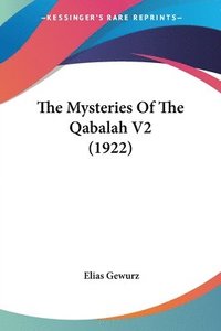 bokomslag The Mysteries of the Qabalah V2 (1922)